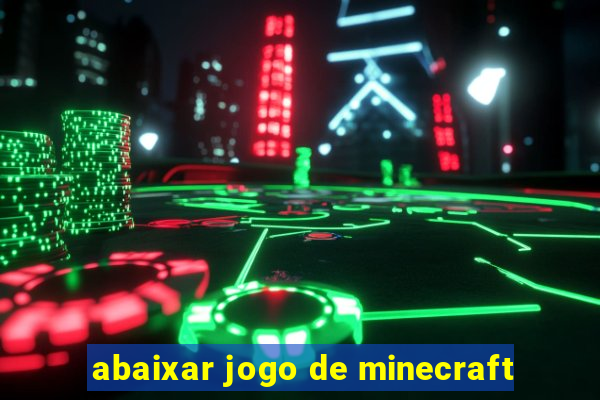 abaixar jogo de minecraft